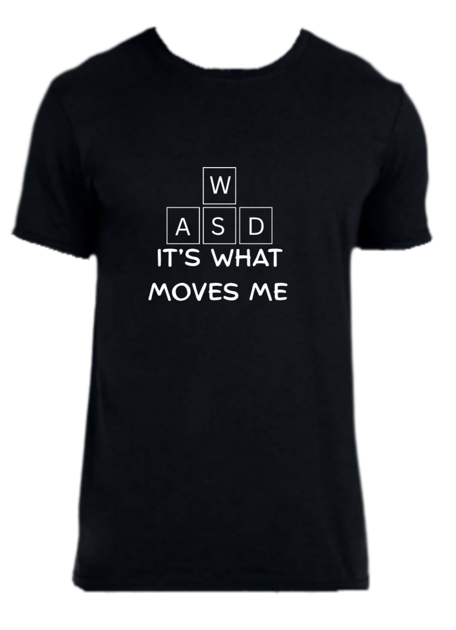 Has keyboard buttons with the letters "WASD" followed by the text "it's what moves me" These are the keys used for movement in games. - White text Dark variant