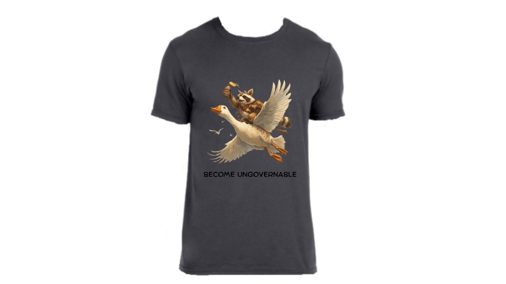 Charcoal colored shirt with a racoon on a goose flying with text below that says become ungovernable.
