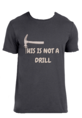 Hammer hitting a T shaped nail that is connected into a string of words that says "This is not a drill" - Grey variant