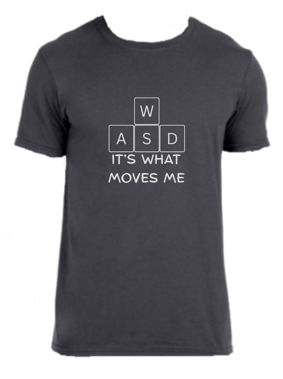Has keyboard buttons with the letters "WASD" followed by the text "it's what moves me" These are the keys used for movement in games. - White text grey variant